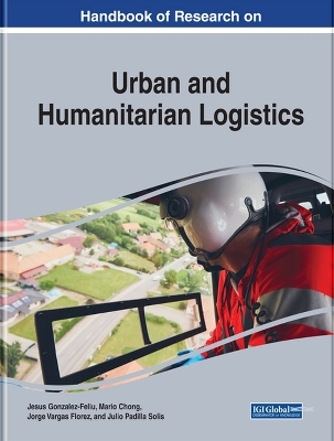 Handbook of Research on Urban and Humanitarian Logistics - 