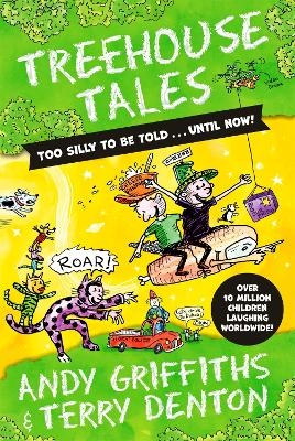 Treehouse Tales: too SILLY to be told ... UNTIL NOW! - Andy Griffiths