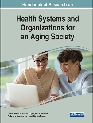 Handbook of Research on Health Systems and Organizations for an Aging Society - 