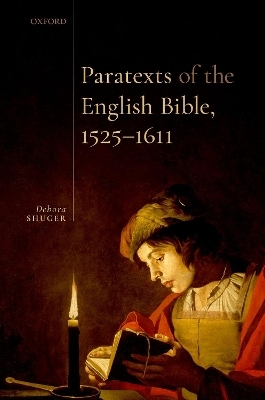 Paratexts of the English Bible, 1525-1611 - Debora Shuger