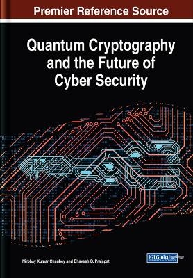 Quantum Cryptography and the Future of Cyber Security - 