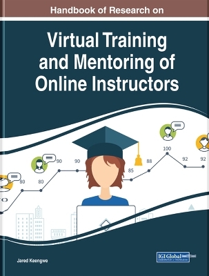 Handbook of Research on Virtual Training and Mentoring of Online Instructors - 