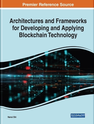 Architectures and Frameworks for Developing and Applying Blockchain Technology - 