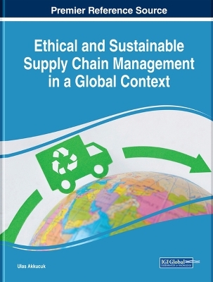 Ethical and Sustainable Supply Chain Management in a Global Context - 