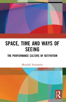 Space, Time and Ways of Seeing - Mundoli Narayanan