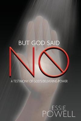 But God Said No - Essie Powell