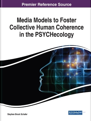 Media Models to Foster Collective Human Coherence in the PSYCHecology - 