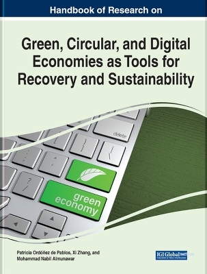 Handbook of Research on Green, Circular, and Digital Economies as Tools for Recovery and Sustainability - 