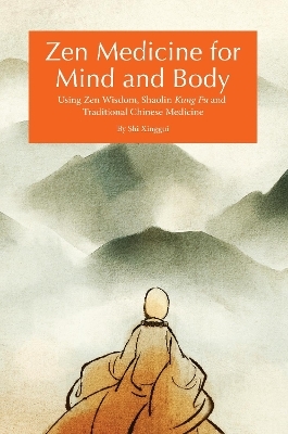 Zen Medicine for Mind and Body - Shi Zxinggui, Shi Xinggui