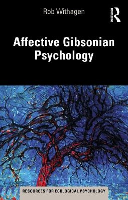 Affective Gibsonian Psychology - Rob Withagen