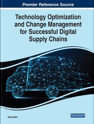 Technology Optimization and Change Management for Successful Digital Supply Chains - 