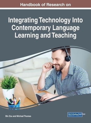 Handbook of Research on Integrating Technology Into Contemporary Language Learning and Teaching - 