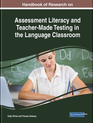 Handbook of Research on Assessment Literacy and Teacher-Made Testing in the Language Classroom - 