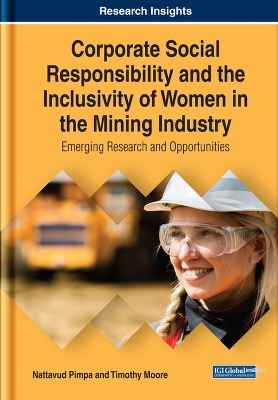 Corporate Social Responsibility and the Inclusivity of Women in the Mining Industry - Nattavud Pimpa, Timothy Moore