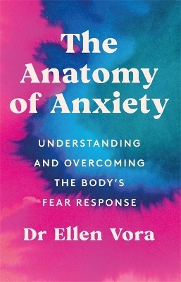 The Anatomy of Anxiety - Dr Ellen Vora