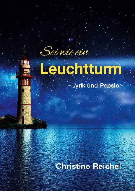 Sei wie ein Leuchtturm - Christine Reichel