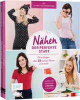 Nähen – Der perfekte Start - Blanca Popp, Claudia Günther, Yvonne Jahnke, Stefanie Brugger, Swantje Wendt, Lissi Wilbat