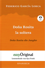 Doña Rosita la soltera / Doña Rosita die Jungfer (Buch + Audio-Online) - Lesemethode von Ilya Frank - Zweisprachige Ausgabe Spanisch-Deutsch - Federico García Lorca