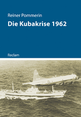 Die Kubakrise 1962 - Reiner Pommerin