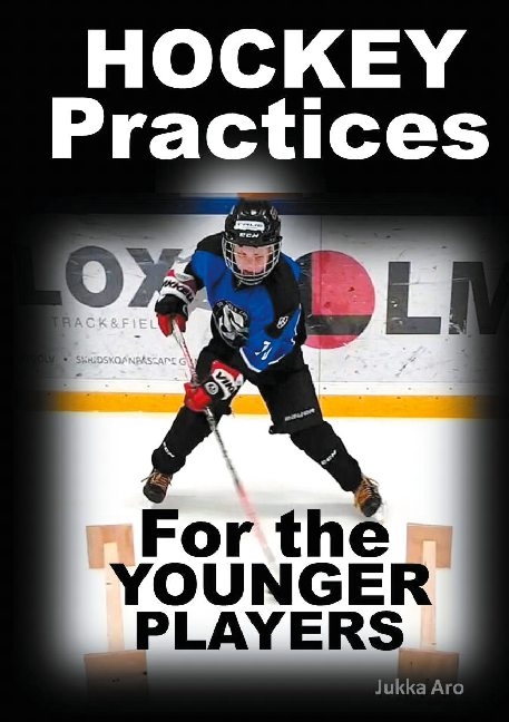 Hockey Practices for the Younger Players - Jukka Aro