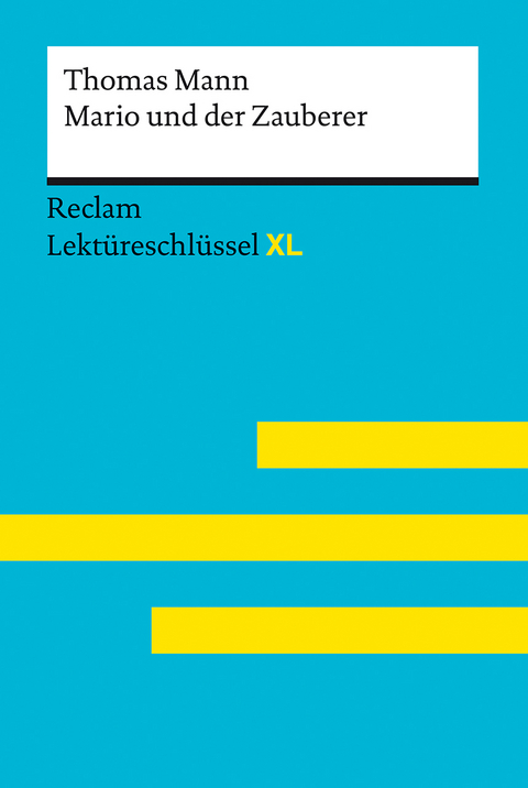 Mario und der Zauberer von Thomas Mann: Lektüreschlüssel mit Inhaltsangabe, Interpretation, Prüfungsaufgaben mit Lösungen, Lernglossar. (Reclam Lektüreschlüssel XL) - Thomas Mann, Swantje Ehlers