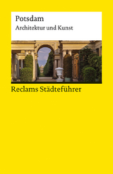 Reclams Städteführer Potsdam. Architektur und Kunst - Karin Flegel