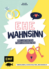 Ehe-Wahnsinn! - Silke Weiher