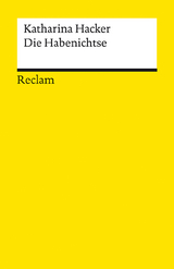 Die Habenichtse. Roman. Zeitgenössische Romane bei Reclam – Geeignet für den Schulunterricht – Mit einem Nachwort von Corinna Schlicht – Reclam - Katharina Hacker