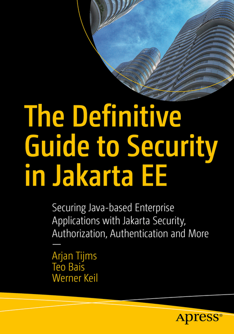 The Definitive Guide to Security in Jakarta EE - Arjan Tijms, Teo Bais, Werner Keil