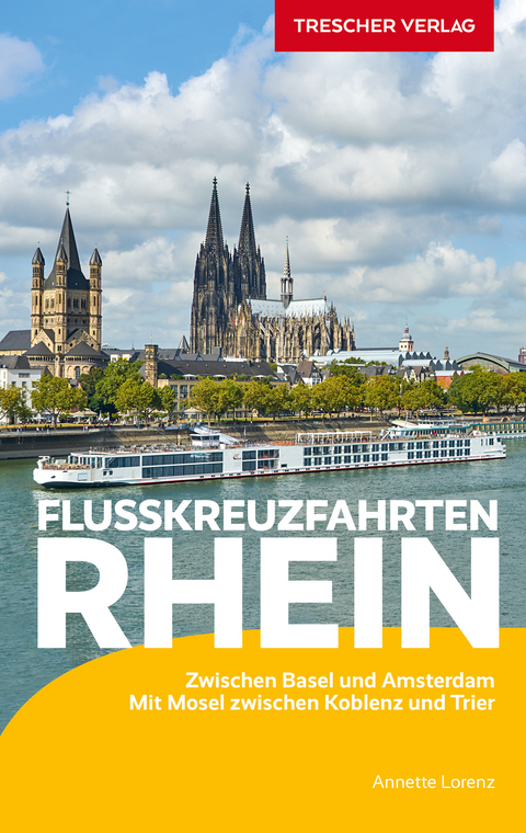 TRESCHER Reiseführer Flusskreuzfahrten Rhein -  Annette Lorenz