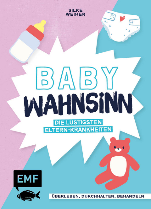 Baby-Wahnsinn! - Silke Weiher