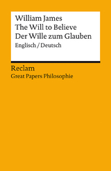 The Will to Believe / Der Wille zum Glauben. Englisch/Deutsch. [Great Papers Philosophie] - William James