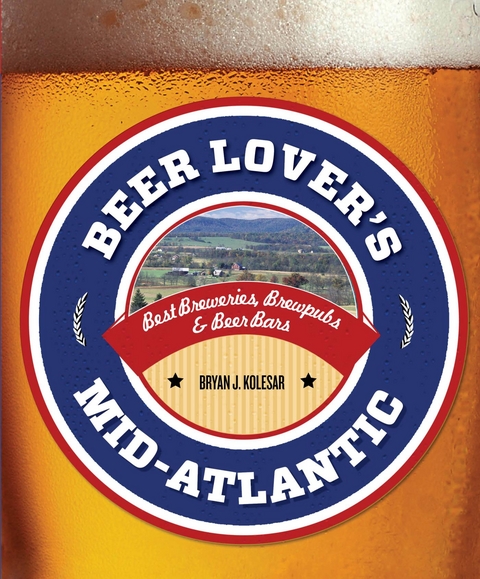 Beer Lover's Mid-Atlantic -  Bryan J. Kolesar