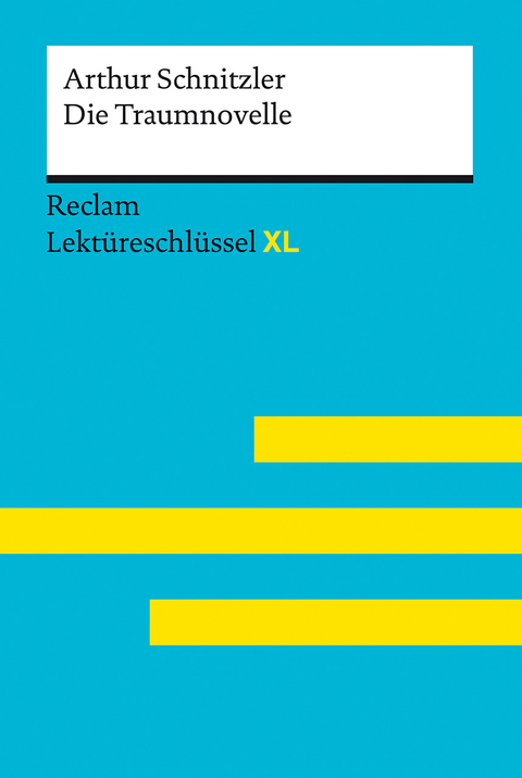 Die Traumnovelle von Arthur Schnitzler: Lektüreschlüssel mit Inhaltsangabe, Interpretation, Prüfungsaufgaben mit Lösungen, Lernglossar. (Reclam Lektüreschlüssel XL) - Arthur Schnitzler, Rudolf Denk, Christel Denk