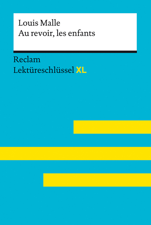 Au revoir, les enfants von Louis Malle: Lektüreschlüssel mit Inhaltsangabe, Interpretation, Prüfungsaufgaben mit Lösungen, Lernglossar. (Reclam Lektüreschlüssel XL) - Louis Malle, Pia Keßler