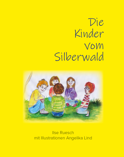 Die Kinder vom Silberwald - Ilse Ruesch