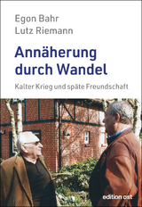 Annäherung durch Wandel - Egon Bahr, Lutz Riemann