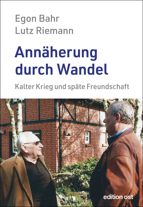 Annäherung durch Wandel - Egon Bahr, Lutz Riemann