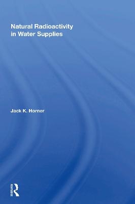 Natural Radioactivity In Water Supplies - Jack K Horner