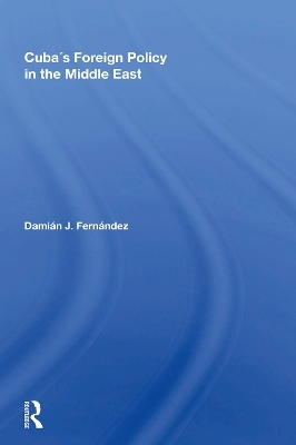 Cuba's Foreign Policy In The Middle East - Damian J Fernandez