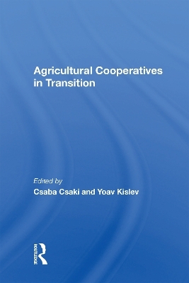 Agricultural Cooperatives In Transition - Csaba Csaki, Yoav Kislev