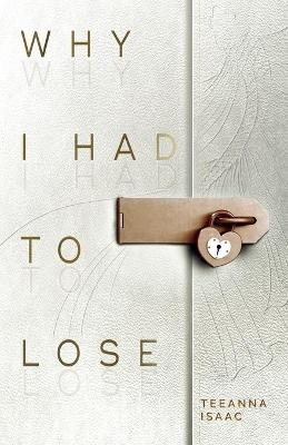 Why I Had to Lose - Teeanna Isaac