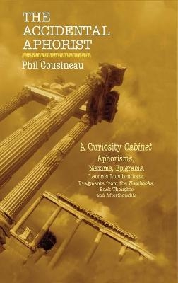 The Accidental Aphorist - Phil Cousineau