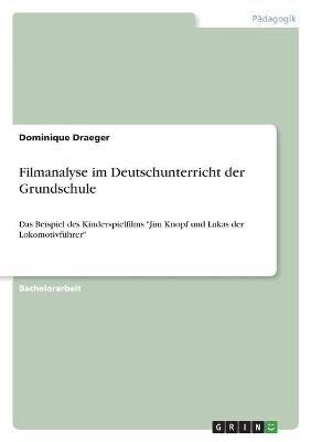 Filmanalyse im Deutschunterricht der Grundschule - Dominique Draeger