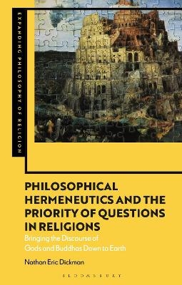 Philosophical Hermeneutics and the Priority of Questions in Religions - Nathan Eric Dickman