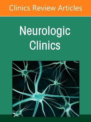 Neurosurgery for Neurologists, An Issue of Neurologic Clinics - 