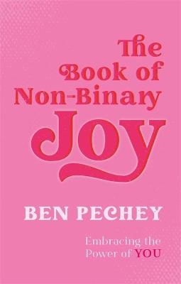 The Book of Non-Binary Joy - Ben Pechey