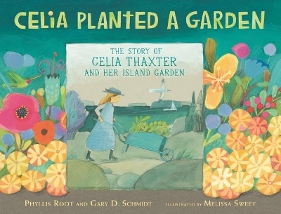 Celia Planted a Garden - Phyllis Root, Gary D. Schmidt