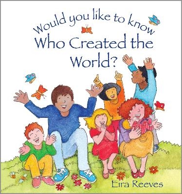 Would you like to know Who Created the World? - Eira Reeves