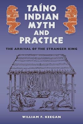 Taíno Indian Myth and Practice - William F. Keegan